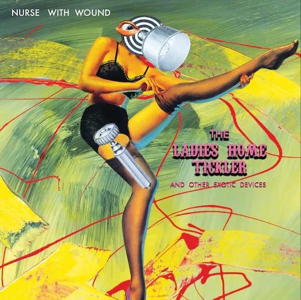Album artwork for The Ladies Home Tickler And Other Exotic Devices by Nurse With Wound