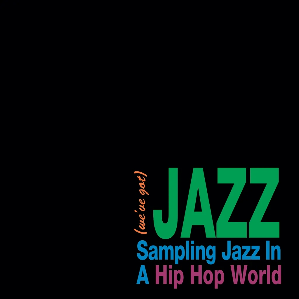 Album artwork for (We've Got) Jazz - Sampling Jazz in a Hip Hop World by Various