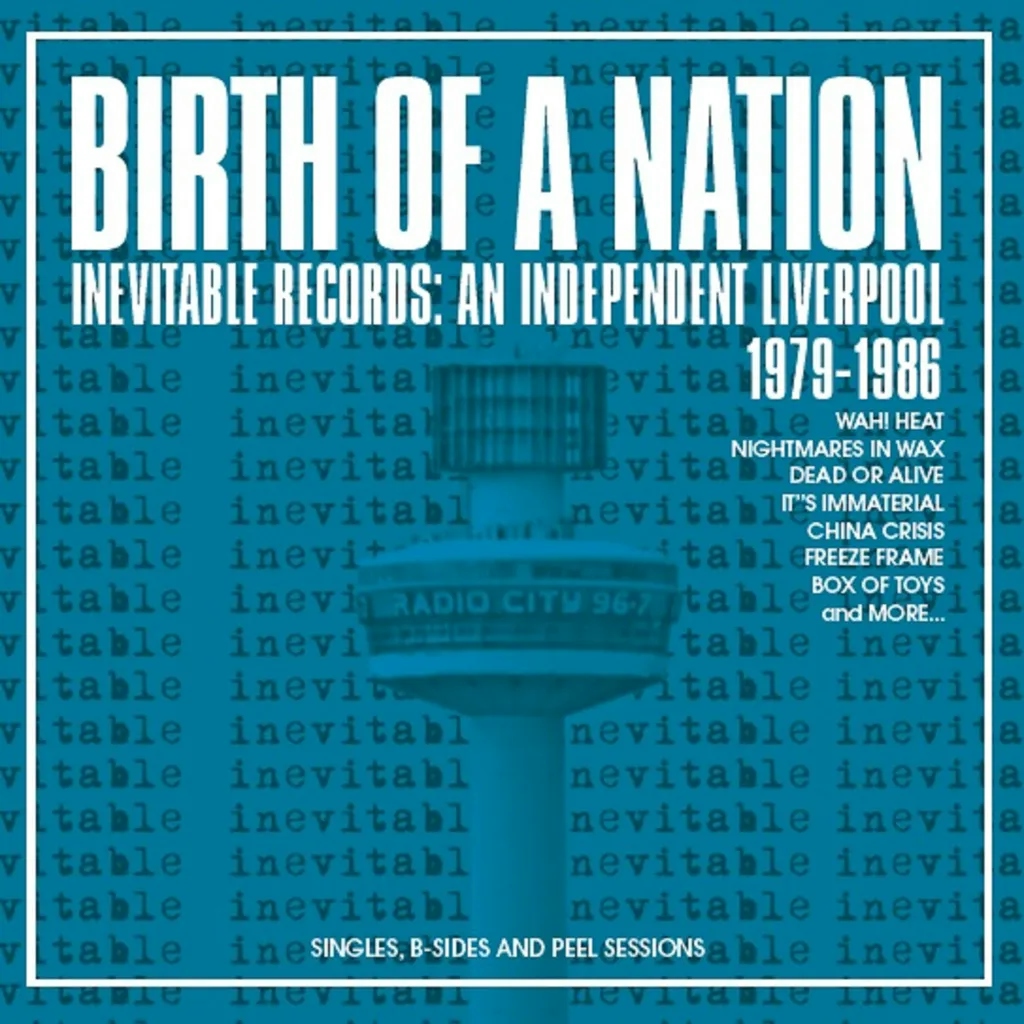 Album artwork for Birth of a Nation - Inevitable Records - An Independent Liverpool 1979 - 1986 - Singles, B-Sides and Peel Sessions by Various
