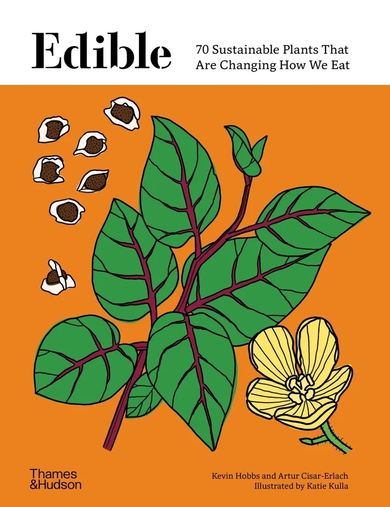 Album artwork for Edible: 70 Sustainable Plants That Are Changing How We Eat by Kevin Hobbs,  Artur Cisar-Erlach,  Katie Kulla
