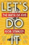 Album artwork for Let's Do It: The Birth Of Pop by Bob Stanley