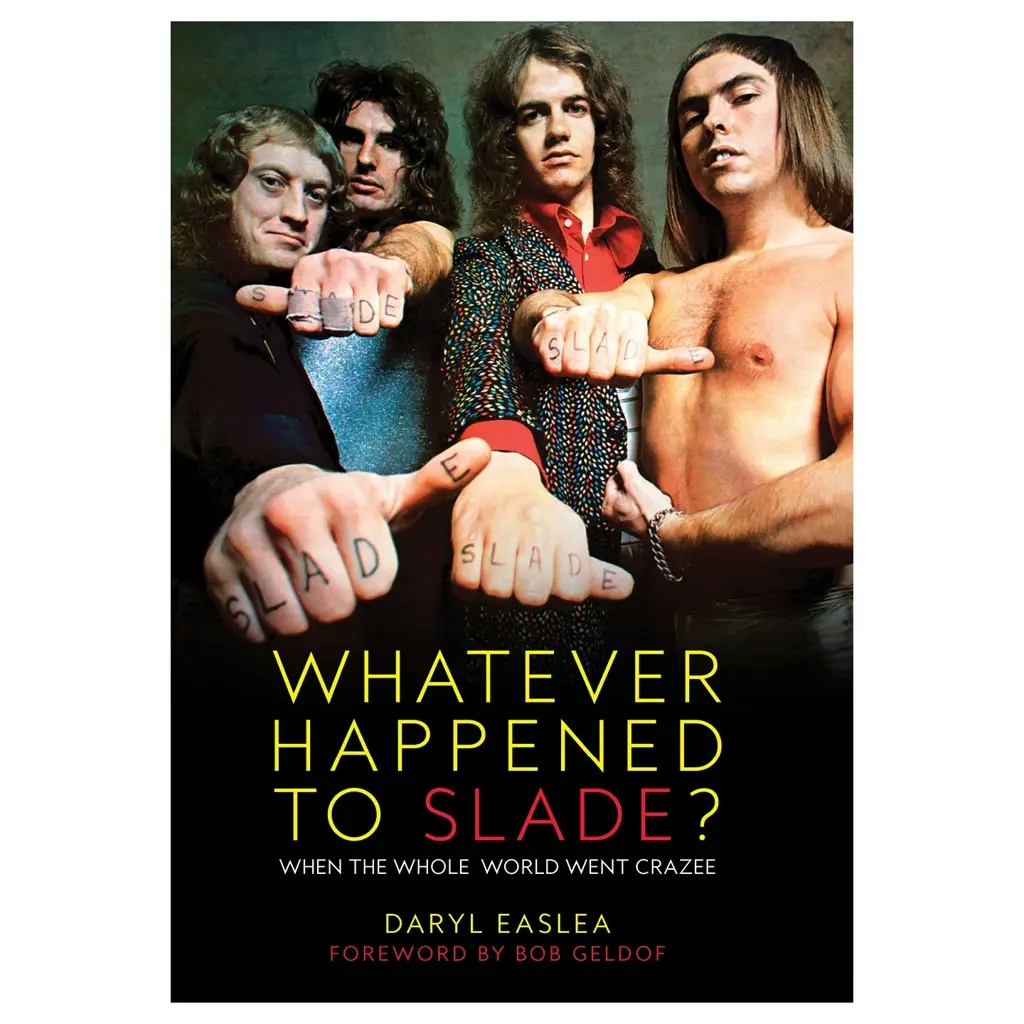 Album artwork for Whatever Happened to Slade? When the Whole World Went Crazee  by Daryl Easlea