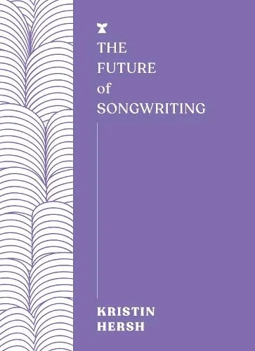 Album artwork for Album artwork for The Future of Songwriting (FUTURES) by Kristin Hersh by The Future of Songwriting (FUTURES) - Kristin Hersh