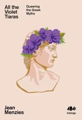 Album artwork for All the Violet Tiaras Queering the Greek Myths by Jean Menzies