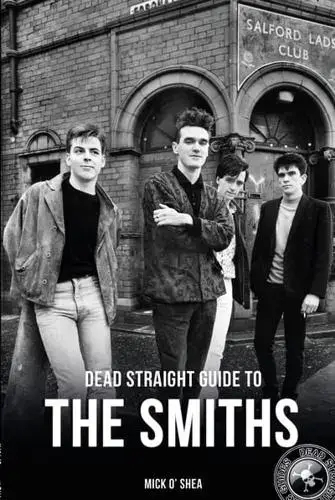 Album artwork for Dead Straight Guide to the Smiths (Dead Straight Guides)  by Mick O'Shea
