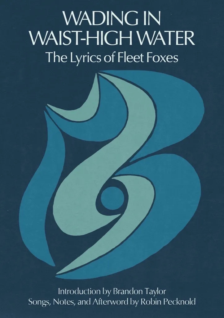 Album artwork for Wading in Waist-High Water: The Lyrics of Fleet Foxes by Robin Pecknold, Fleet Foxes