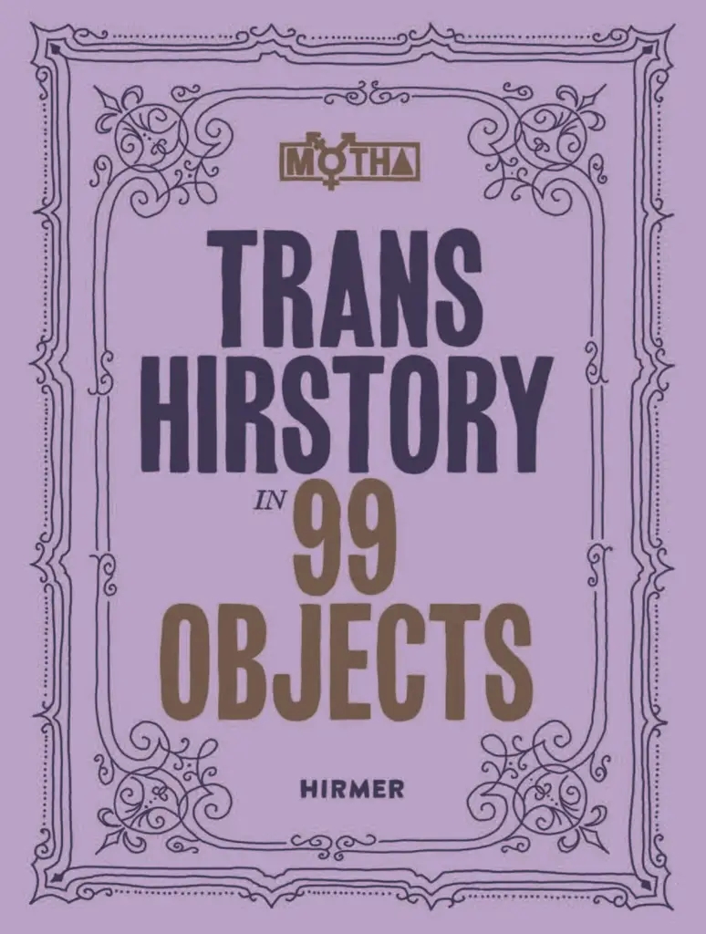 Album artwork for Trans Hirstory in 99 Objects by Edited by David Evans Franz 