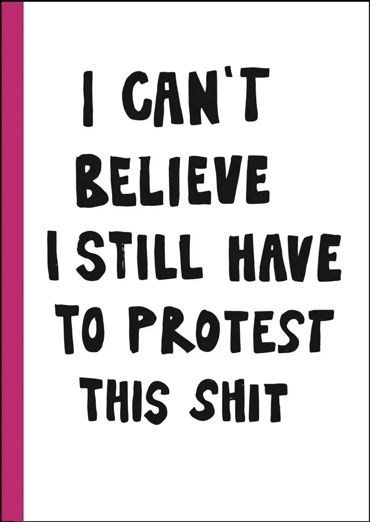 Album artwork for I can't believe I still have to protest this shit: 100 Years of Women’s Rights Struggle in Posters by Jessica Hallbach