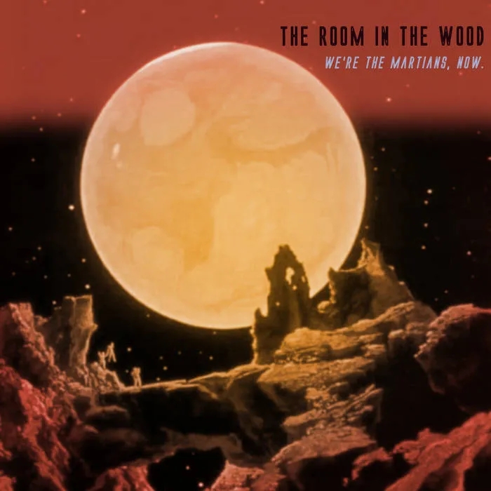 Album artwork for We’re The Martians, Now by The Room In The Wood