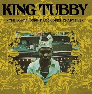 Album artwork for King Tubby Classics: The Lost Midnight Rock Dubs Chapter 3 by King Tubby