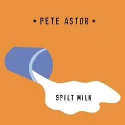Album artwork for Spilt Milk by Pete Astor
