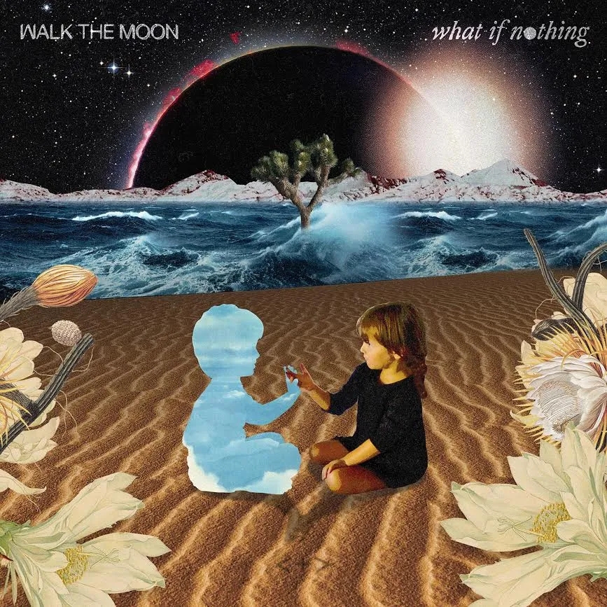 Album artwork for What If Nothing by Walk The Moon