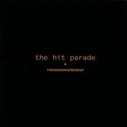 Album artwork for The Hit Parade... by The Wedding Present