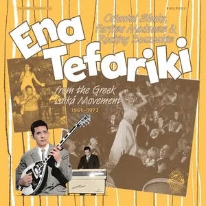 Album artwork for Ena Tefariki: Oriental Shake, Farfisa Madness & Rocking Bouzoukis from the Greek Laika Movement (1961-1973) by Various Artists