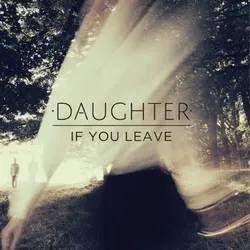 Album artwork for If You Leave by Daughter
