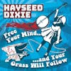 Album artwork for Free Your Mind....And Your Grass Will Follow by Hayseed Dixie