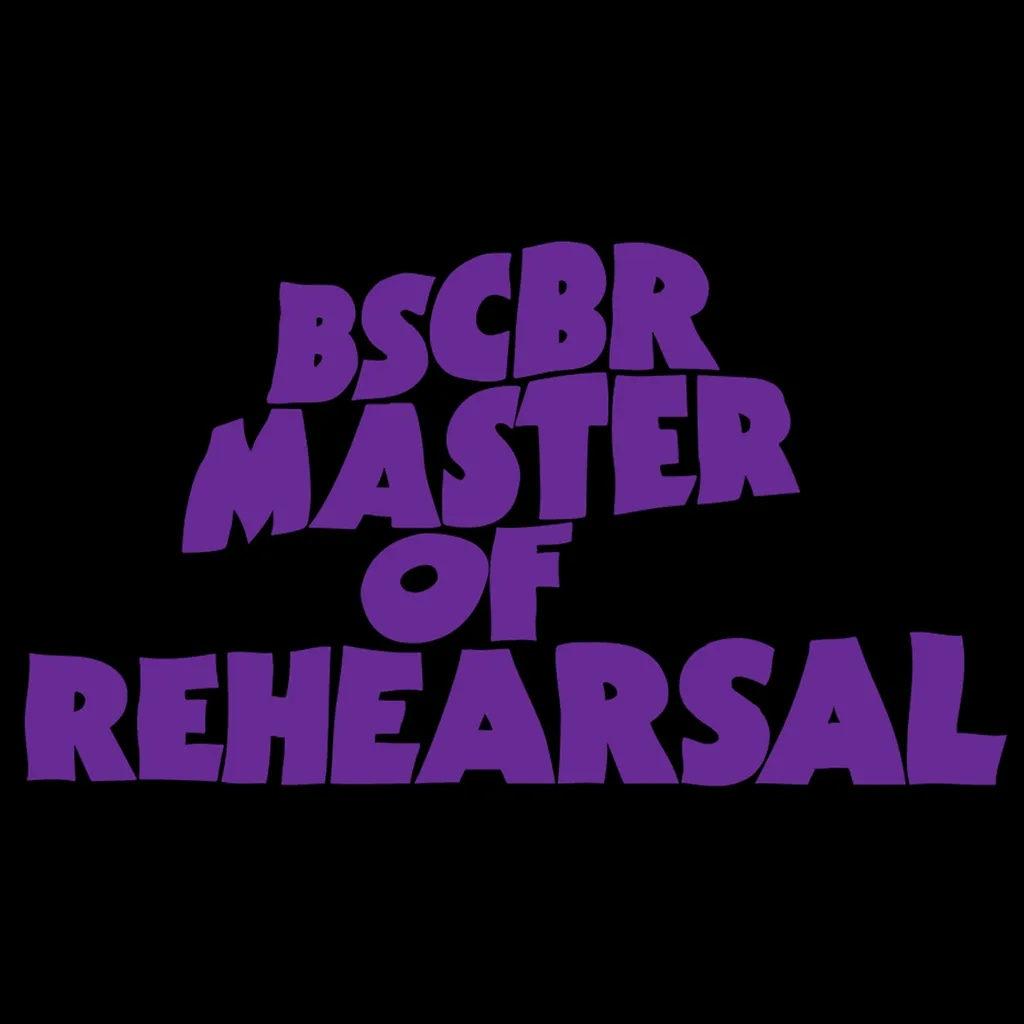 Album artwork for Master of Rehearsal by BSCBR