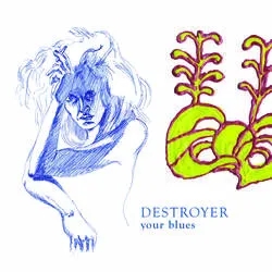 Album artwork for Your Blues by Destroyer