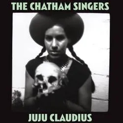 Album artwork for Ju Ju Claudius by The Chatham Singers