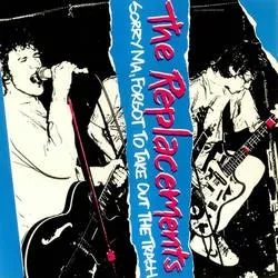 Album artwork for Sorry Ma, Forgot To Take Out The Trash (Deluxe Edition) by The Replacements