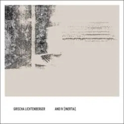 Album artwork for And Iv (inertia) by Grischa Lichtenberger