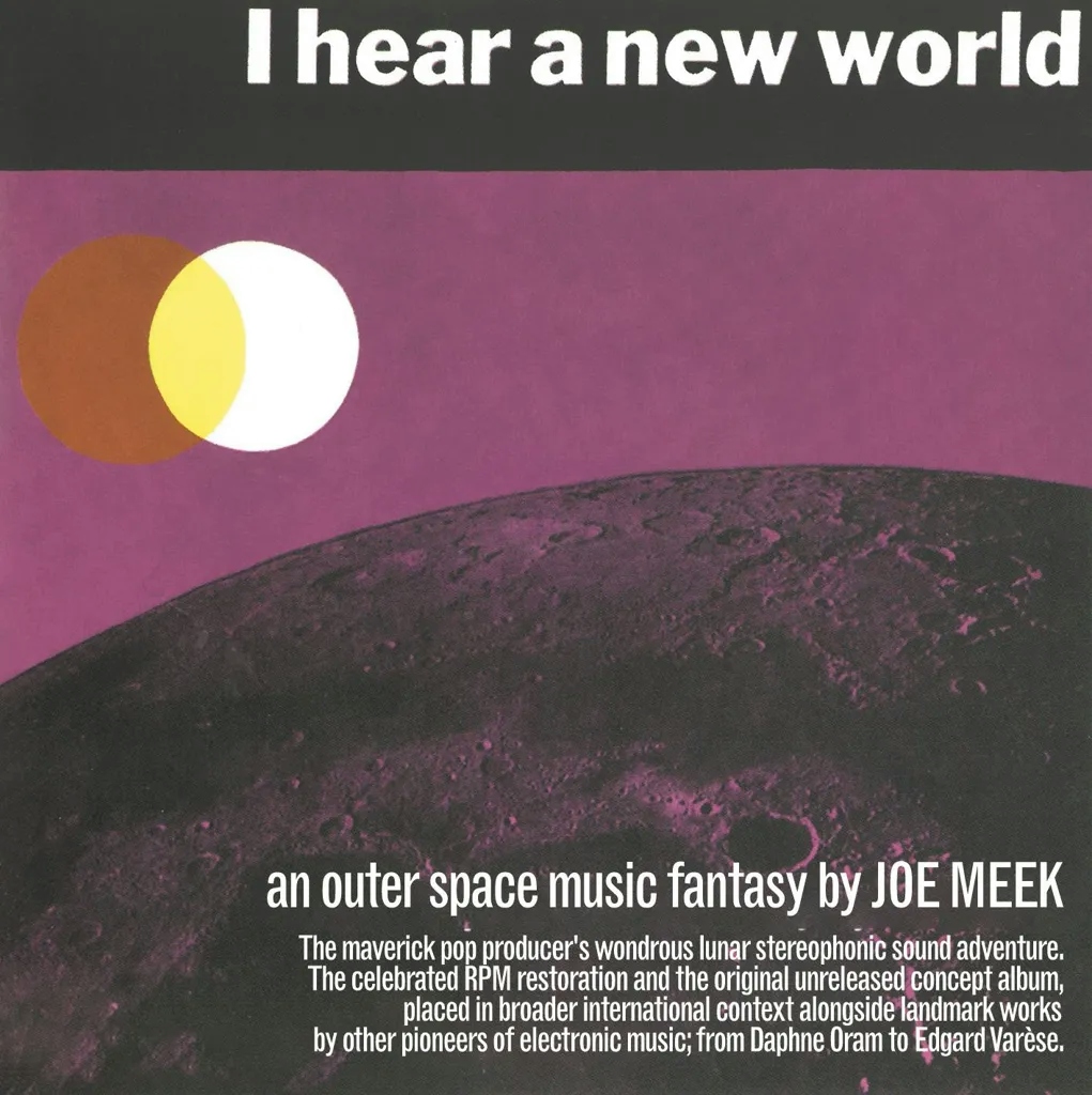 Album artwork for I Hear a New World - An Outer Space Music Fantasy by Joe Meek / The Pioneers of Electronic Music by Various