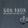 Album artwork for Death Songs For The Living by Gob Iron