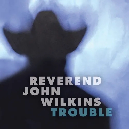 Album artwork for Trouble by Reverend John Wilkins