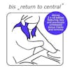 Album artwork for Return to Central by Bis