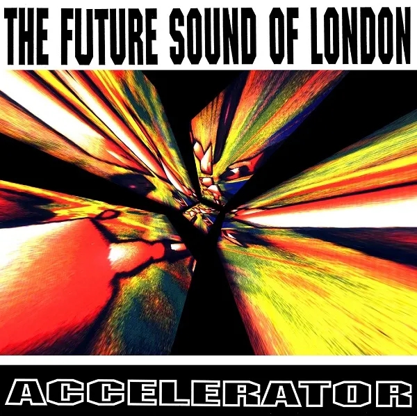Album artwork for Accelerator by The Future Sound Of London