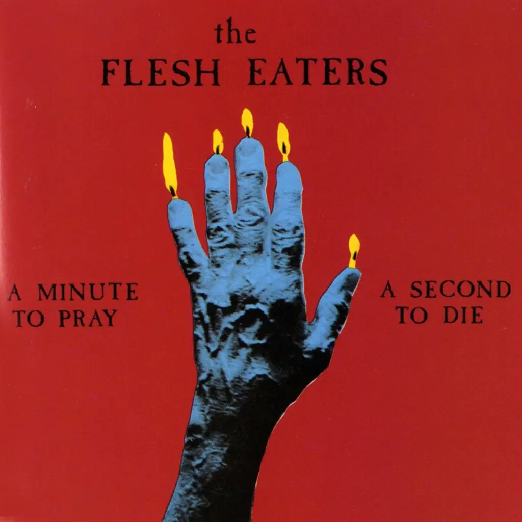 Album artwork for A Minute To Pray A Second To Die by The Flesh Eaters