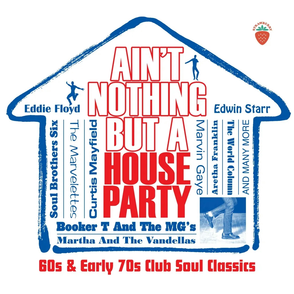 Album artwork for Ain’t Nothing But A House Party – 60s and Early 70s Club Soul Classics by Various