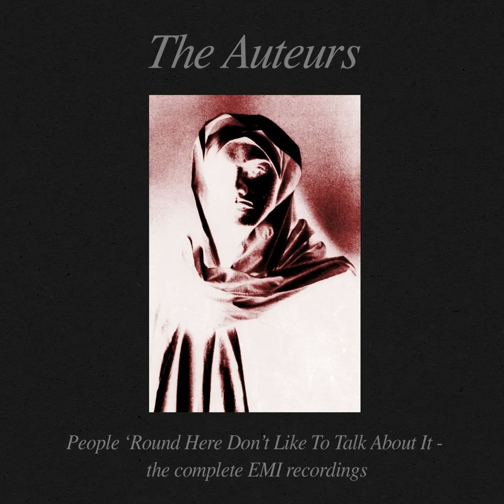 Album artwork for People Round Here Don’t Like To Talk About It – The Complete EMI Recordings by The Auteurs
