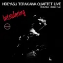 Album artwork for Introducing Hideyasu Terakawa Quartet Live Featuring Hiroshi Fujii by Hideyasu Terakawa