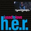 Album artwork for I Used To Love H.E.R. by Common Sense