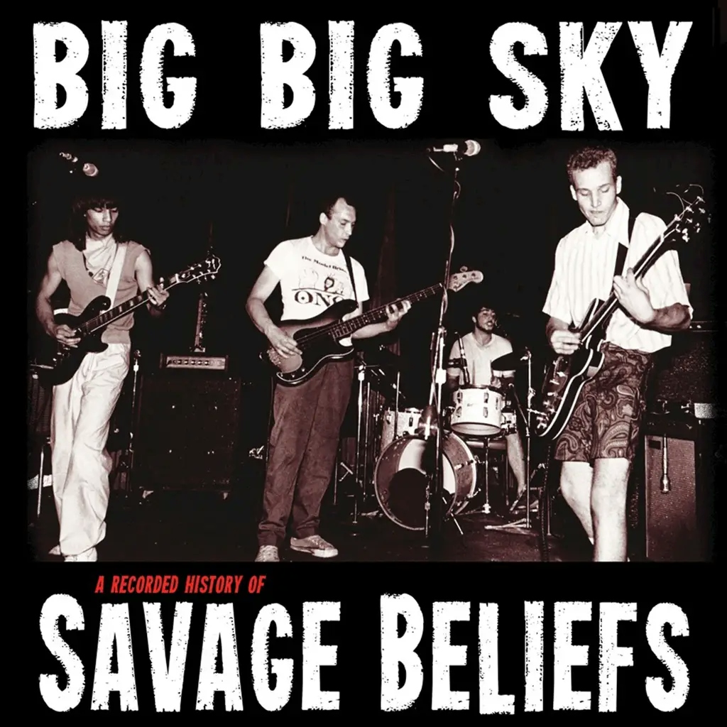 Album artwork for Big Big Sky: A Recorded History of Savage Beliefs by Savage Beliefs