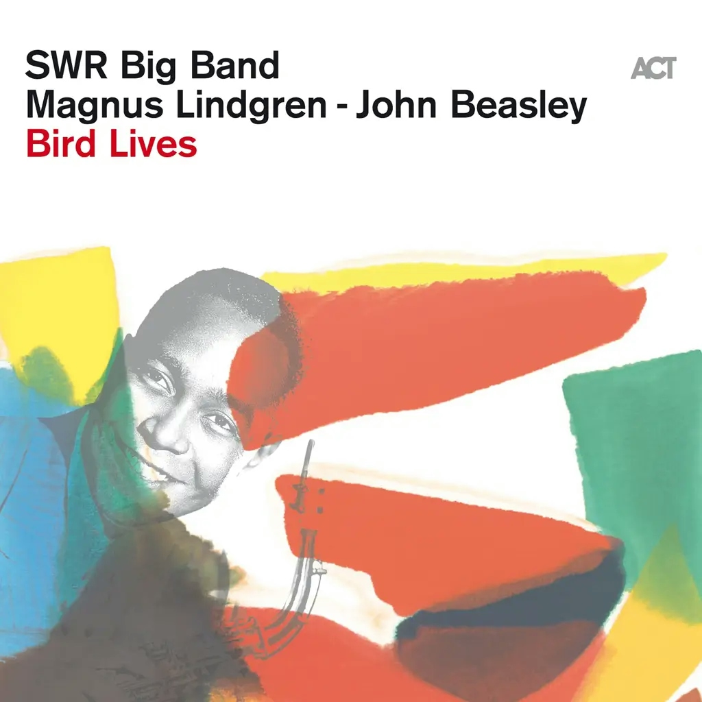 Album artwork for Bird Lives by John Beasley, Magnus Lindgren, SWR Big Band