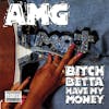 Album artwork for Bitch Betta Have My Money by AMG