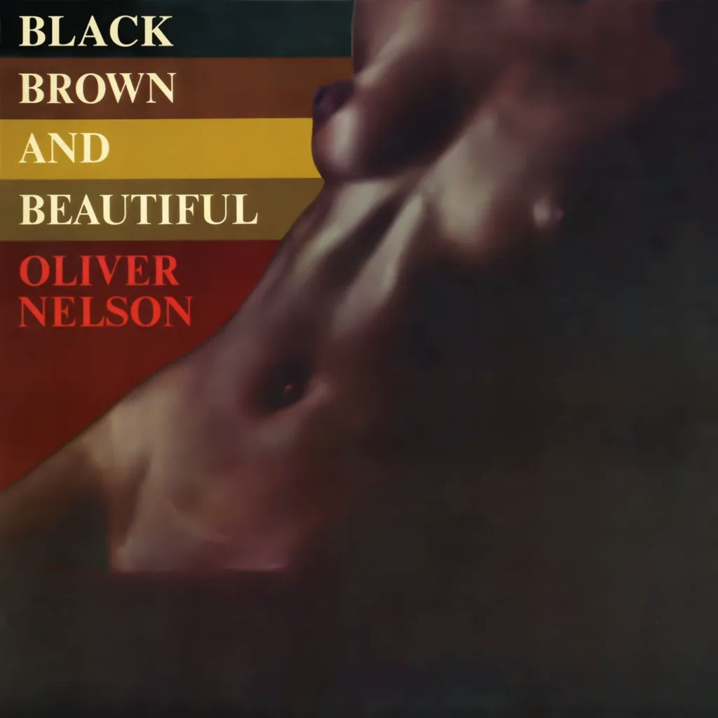 Album artwork for Album artwork for Black, Brown and Beautiful by Oliver Nelson by Black, Brown and Beautiful - Oliver Nelson