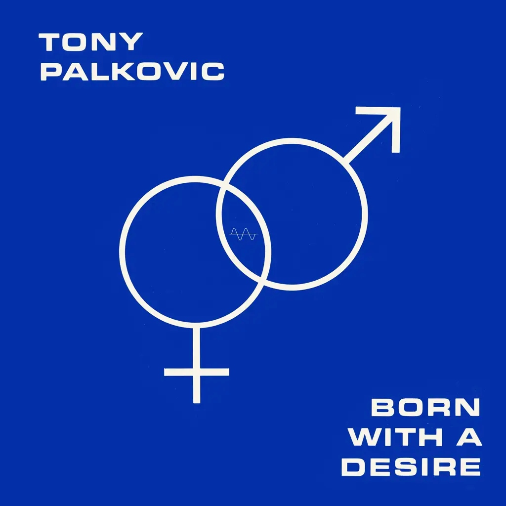 Album artwork for Born With A Desire by Tony Palkovic