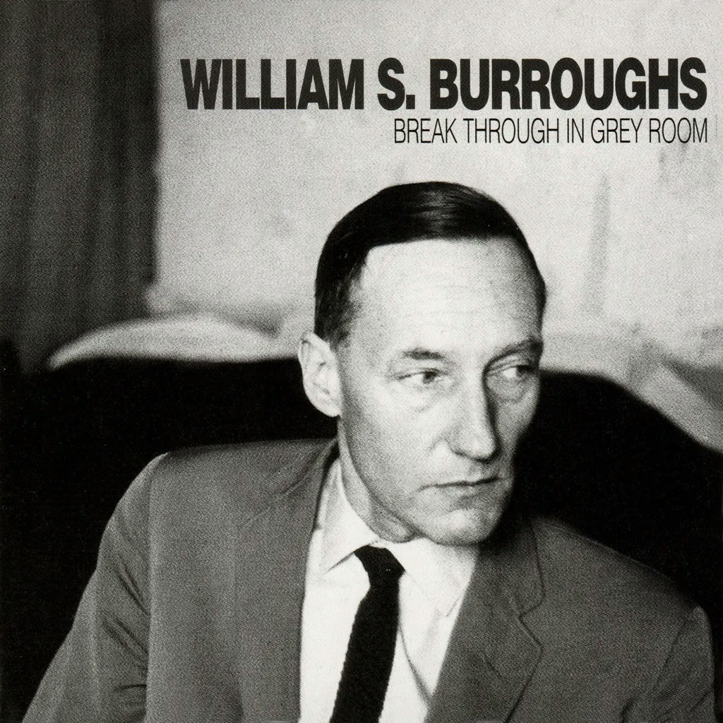 Album artwork for Break Through In Grey Room. by William S Burroughs
