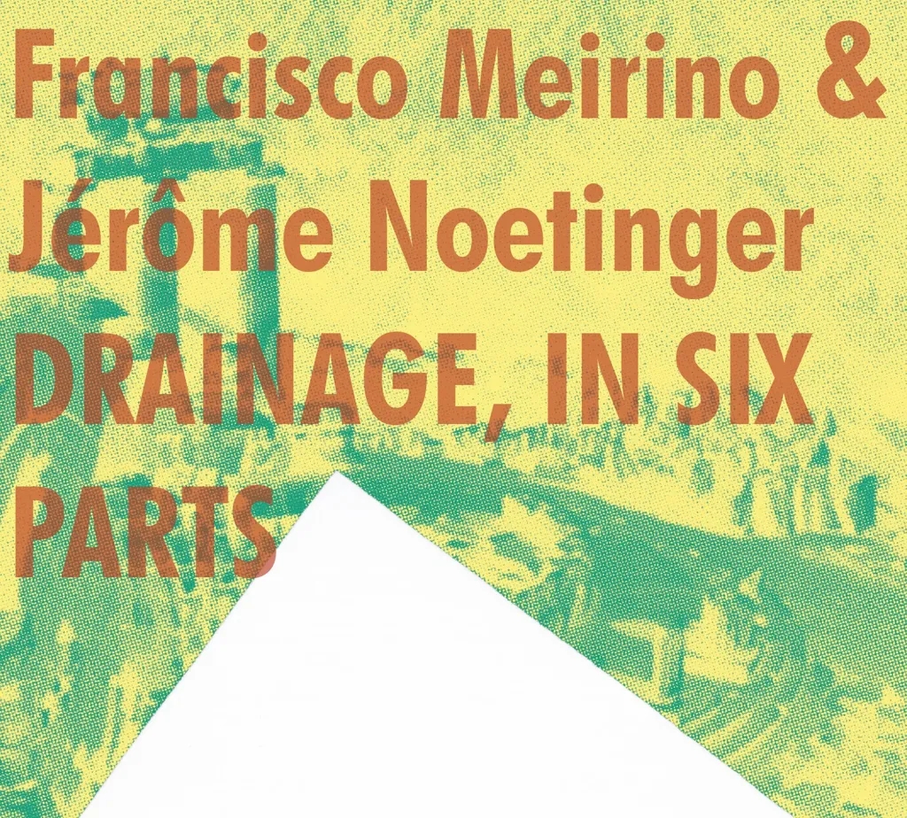 Album artwork for Drainage, in Six Parts by Francisco Meirino