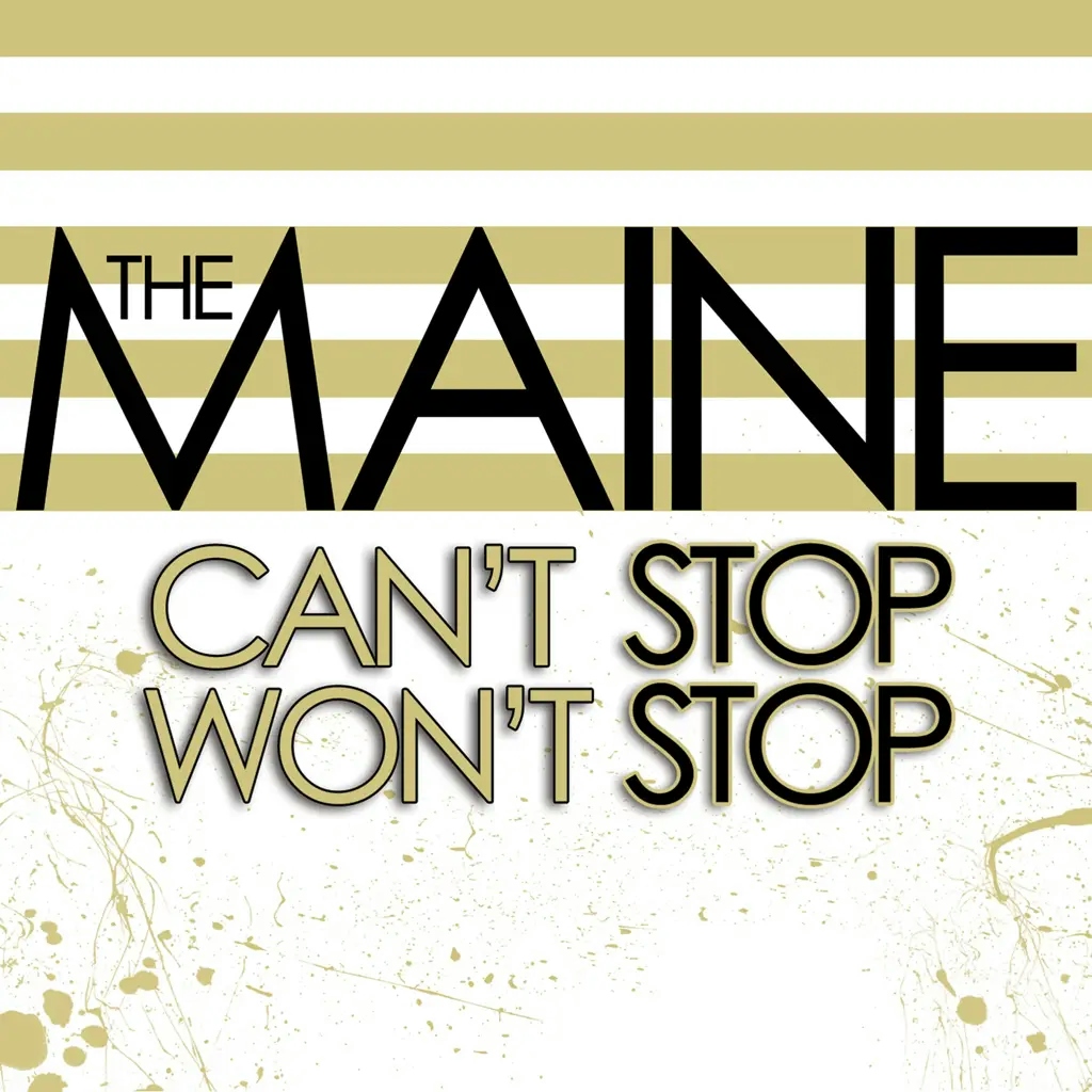 Album artwork for Can’t Stop Won’t Stop by The Maine