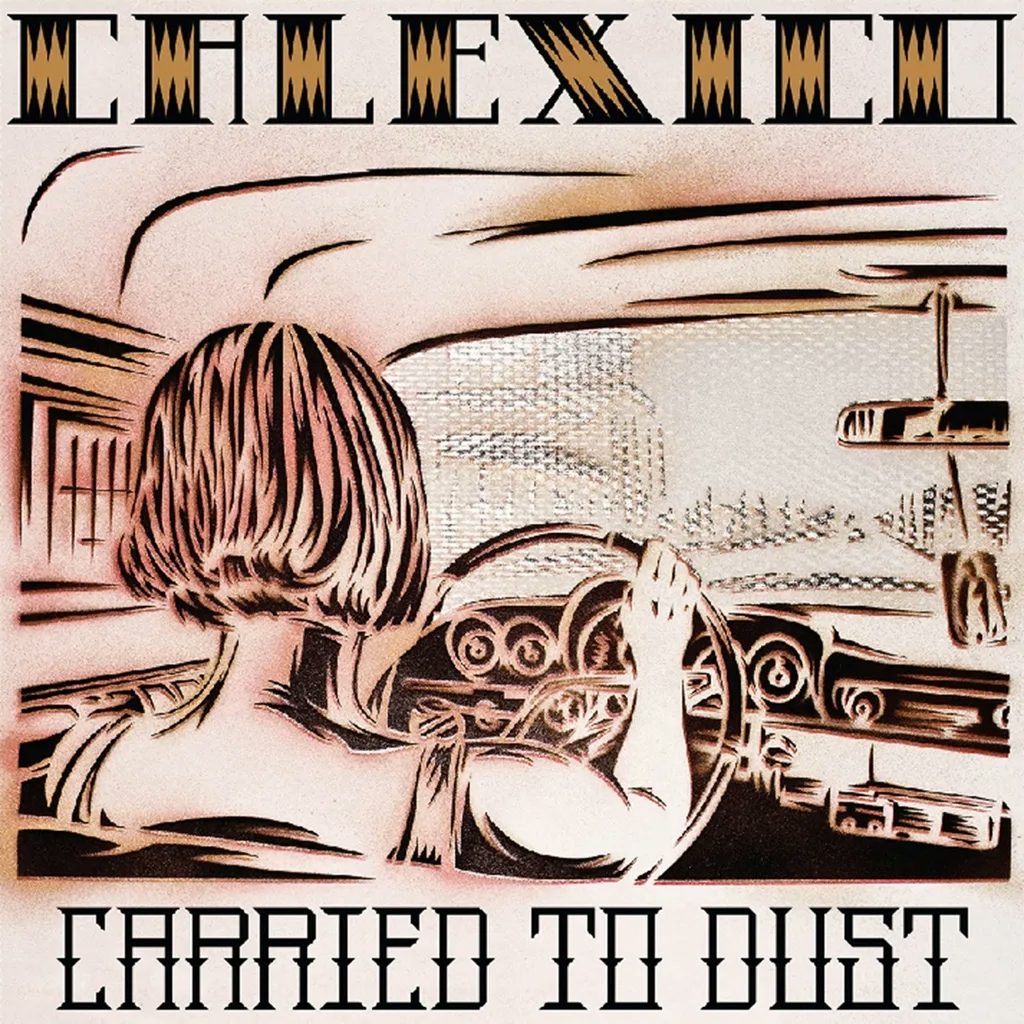 Album artwork for Carried To Dust by Calexico