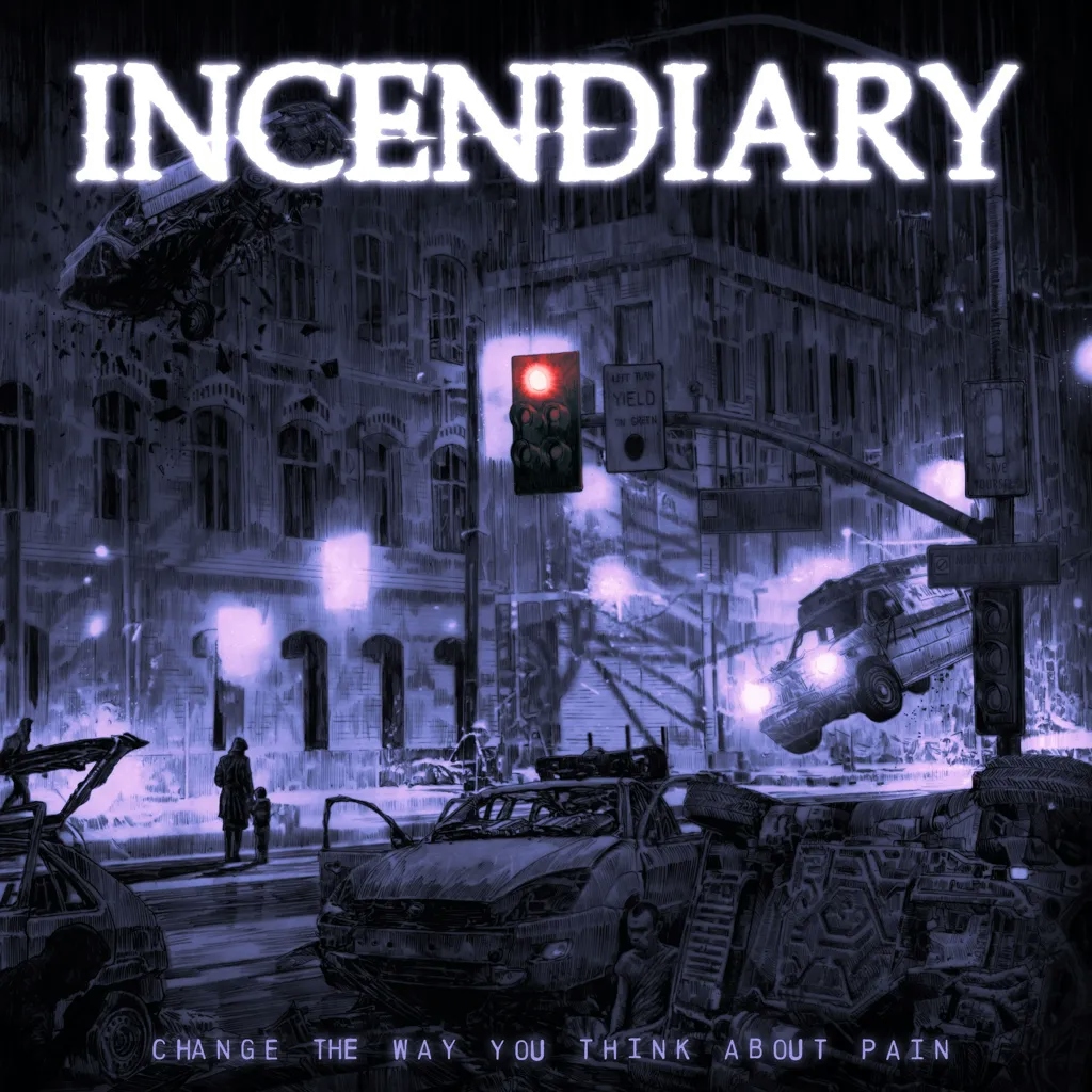 Album artwork for Change The Way You Think About Pain by Incendiary