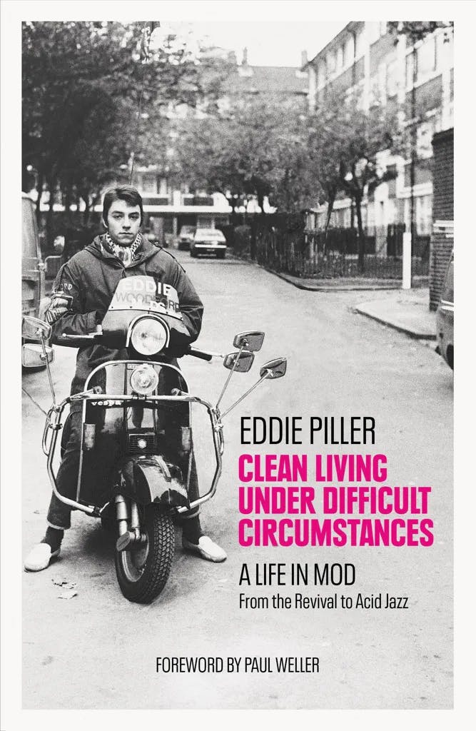 Album artwork for Clean Living Under Difficult Circumstances: A Life In Mod – From the Revival to Acid Jazz by Eddie Piller 