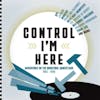 Album artwork for Control I’m Here: Adventures On The Industrial Dance Floor 1983-1990 by Various