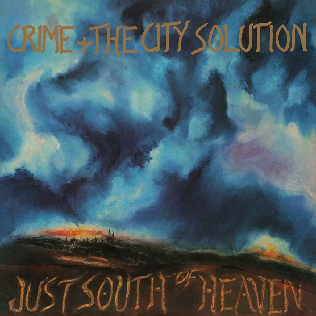 Album artwork for Just South of Heaven by Crime and The City Solution