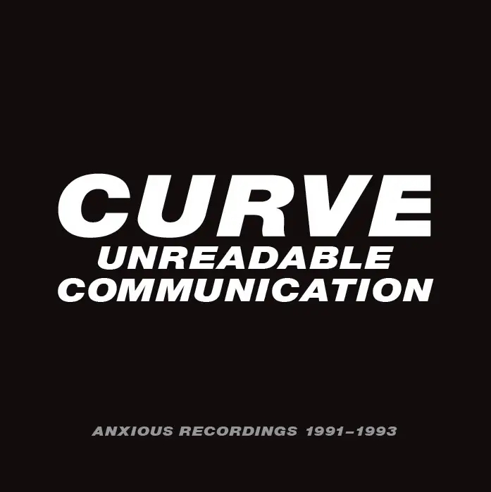 Album artwork for Unreadable Communication – Anxious Recordings 1991-1993 by Curve