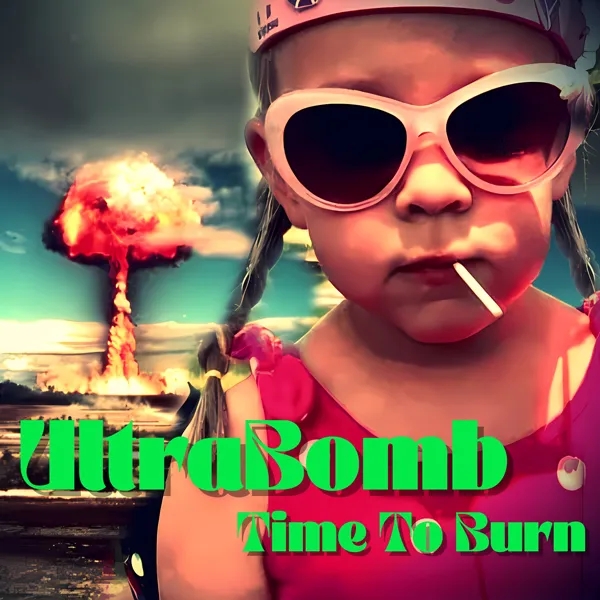 Album artwork for Time To Burn by Ultrabomb